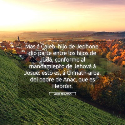 Picture 05 - Josué 15:13 RVA - Mas á Caleb, hijo de Jephone, dió parte entre - Bible Verse Picture