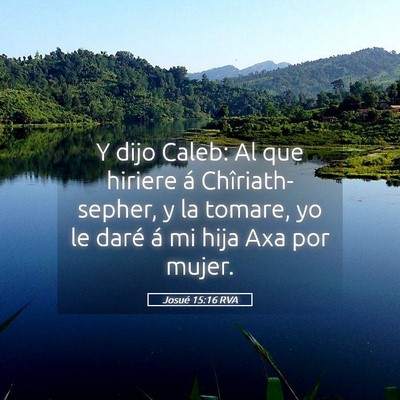 Picture 05 - Josué 15:16 RVA - Y dijo Caleb: Al que hiriere á Chîriath-sepher, - Bible Verse Picture