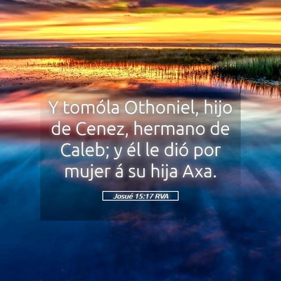 Picture 05 - Josué 15:17 RVA - Y tomóla Othoniel, hijo de Cenez, hermano de - Bible Verse Picture