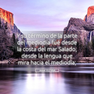 Picture 05 - Josué 15:2 RVA - Y su término de la parte del mediodía fué - Bible Verse Picture
