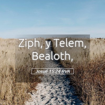 Picture 05 - Josué 15:24 RVA - Ziph, y Telem, - Bible Verse Picture