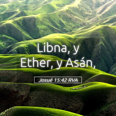 Picture 05 - Josué 15:42 RVA - Libna, y Ether, y - Bible Verse Picture