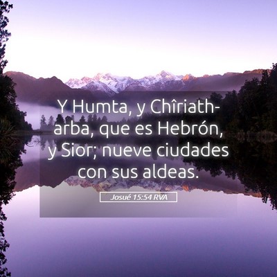 Picture 05 - Josué 15:54 RVA - Y Humta, y Chîriath-arba, que es Hebrón, y - Bible Verse Picture