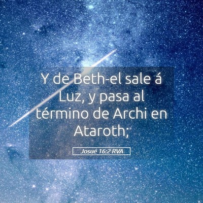 Picture 05 - Josué 16:2 RVA - Y de Beth-el sale á Luz, y pasa al término de - Bible Verse Picture