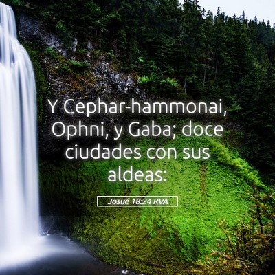 Picture 05 - Josué 18:24 RVA - Y Cephar-hammonai, Ophni, y Gaba; doce ciudades - Bible Verse Picture