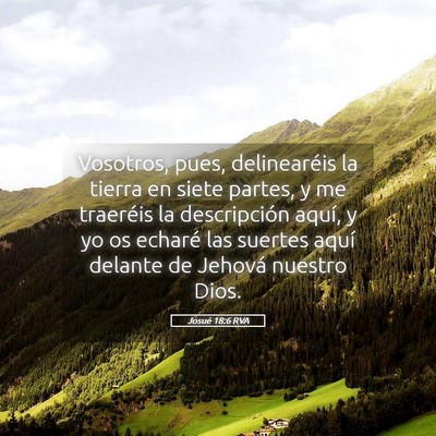 Picture 05 - Josué 18:6 RVA - Vosotros, pues, delinearéis la tierra en siete - Bible Verse Picture