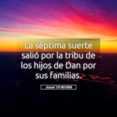 Picture 05 - Josué 19:40 RVA - La séptima suerte salió por la tribu de los - Bible Verse Picture
