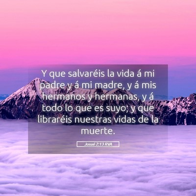 Picture 05 - Josué 2:13 RVA - Y que salvaréis la vida á mi padre y á mi - Bible Verse Picture