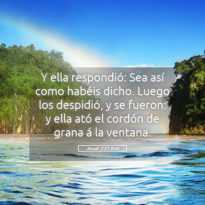 Picture 05 - Josué 2:21 RVA - Y ella respondió: Sea así como habéis dicho. - Bible Verse Picture