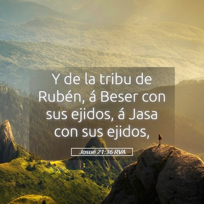 Picture 05 - Josué 21:36 RVA - Y de la tribu de Rubén, á Beser con sus ejidos, - Bible Verse Picture
