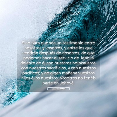 Picture 05 - Josué 22:27 RVA - Sino para que sea un testimonio entre nosotros y - Bible Verse Picture