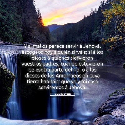 Picture 05 - Josué 24:15 RVA - Y si mal os parece servir á Jehová, escogeos - Bible Verse Picture