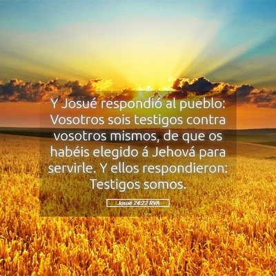 Picture 05 - Josué 24:22 RVA - Y Josué respondió al pueblo: Vosotros sois - Bible Verse Picture