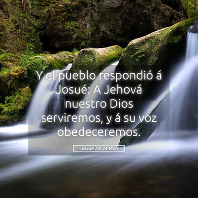 Picture 05 - Josué 24:24 RVA - Y el pueblo respondió á Josué: A Jehová - Bible Verse Picture