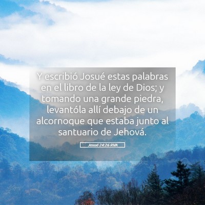 Picture 05 - Josué 24:26 RVA - Y escribió Josué estas palabras en el libro de - Bible Verse Picture
