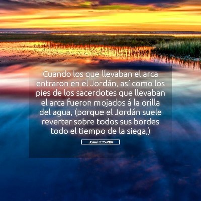 Picture 05 - Josué 3:15 RVA - Cuando los que llevaban el arca entraron en el - Bible Verse Picture