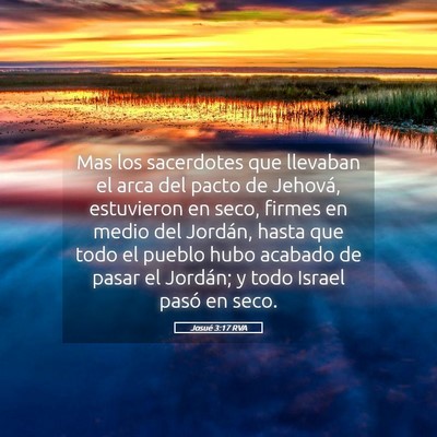Picture 05 - Josué 3:17 RVA - Mas los sacerdotes que llevaban el arca del pacto - Bible Verse Picture