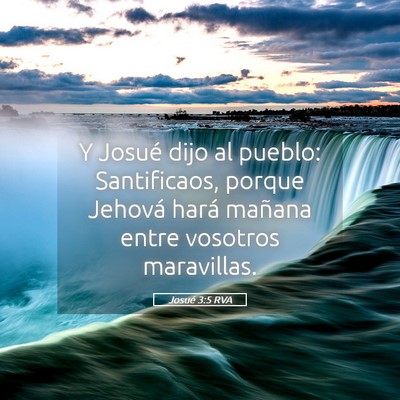 Picture 05 - Josué 3:5 RVA - Y Josué dijo al pueblo: Santificaos, porque - Bible Verse Picture