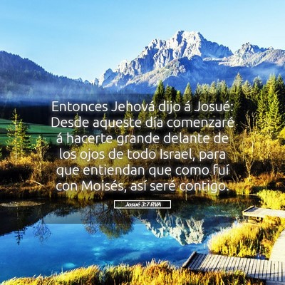 Picture 05 - Josué 3:7 RVA - Entonces Jehová dijo á Josué: Desde aqueste - Bible Verse Picture