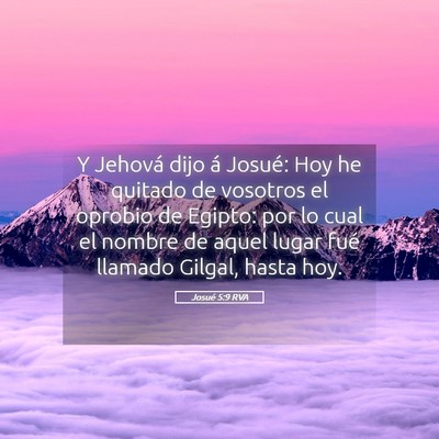 Picture 05 - Josué 5:9 RVA - Y Jehová dijo á Josué: Hoy he quitado de - Bible Verse Picture