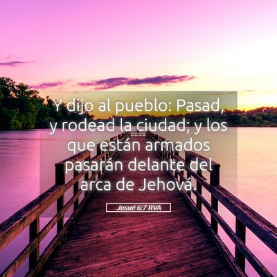 Picture 05 - Josué 6:7 RVA - Y dijo al pueblo: Pasad, y rodead la ciudad; y - Bible Verse Picture