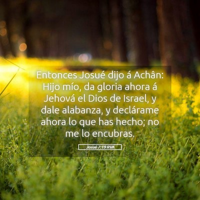 Picture 05 - Josué 7:19 RVA - Entonces Josué dijo á Achân: Hijo mío, da - Bible Verse Picture