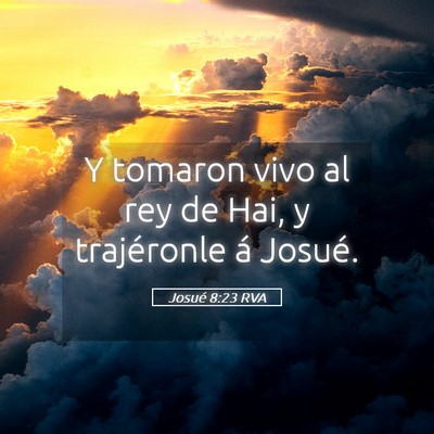 Picture 05 - Josué 8:23 RVA - Y tomaron vivo al rey de Hai, y trajéronle á - Bible Verse Picture