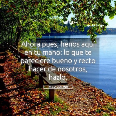 Picture 05 - Josué 9:25 RVA - Ahora pues, henos aquí en tu mano: lo que te - Bible Verse Picture