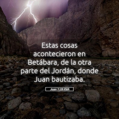Picture 05 - Juan 1:28 RVA - Estas cosas acontecieron en Betábara, de la otra - Bible Verse Picture