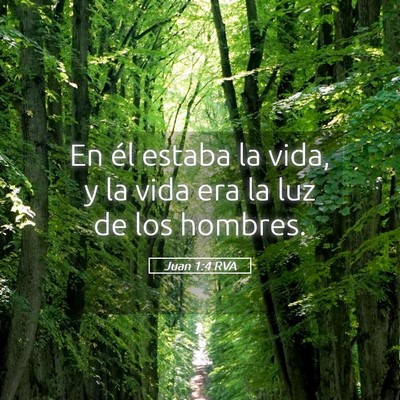Picture 05 - Juan 1:4 RVA - En él estaba la vida, y la vida era la luz de - Bible Verse Picture