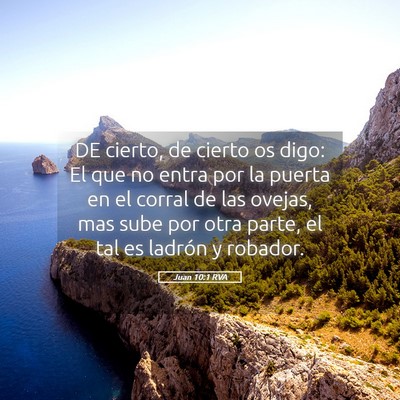 Picture 05 - Juan 10:1 RVA - DE cierto, de cierto os digo: El que no entra por - Bible Verse Picture