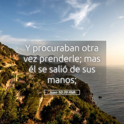 Picture 05 - Juan 10:39 RVA - Y procuraban otra vez prenderle; mas él se - Bible Verse Picture
