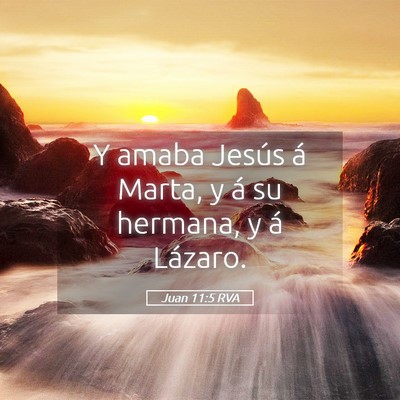 Picture 05 - Juan 11:5 RVA - Y amaba Jesús á Marta, y á su hermana, y á - Bible Verse Picture