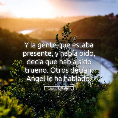 Picture 05 - Juan 12:29 RVA - Y la gente que estaba presente, y había oído, - Bible Verse Picture