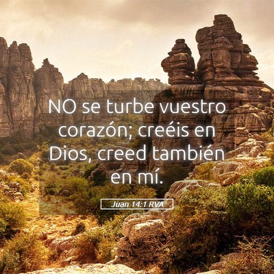 Picture 05 - Juan 14:1 RVA - NO se turbe vuestro corazón; creéis en Dios, - Bible Verse Picture