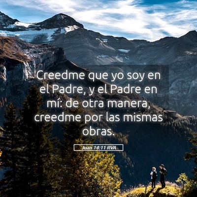 Picture 05 - Juan 14:11 RVA - Creedme que yo soy en el Padre, y el Padre en - Bible Verse Picture