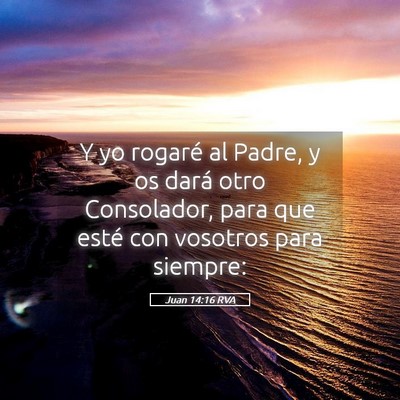 Picture 05 - Juan 14:16 RVA - Y yo rogaré al Padre, y os dará otro - Bible Verse Picture