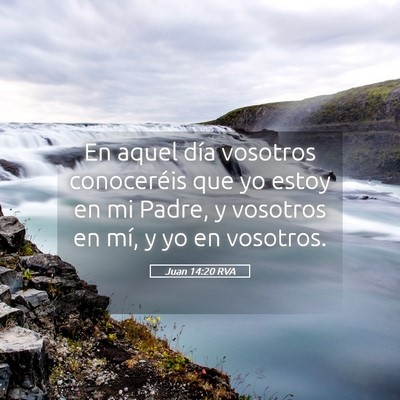 Picture 05 - Juan 14:20 RVA - En aquel día vosotros conoceréis que yo estoy - Bible Verse Picture