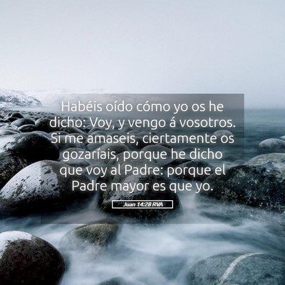 Picture 05 - Juan 14:28 RVA - Habéis oído cómo yo os he dicho: Voy, y vengo - Bible Verse Picture
