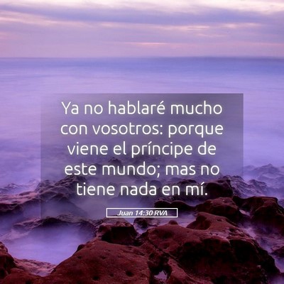 Picture 05 - Juan 14:30 RVA - Ya no hablaré mucho con vosotros: porque viene - Bible Verse Picture