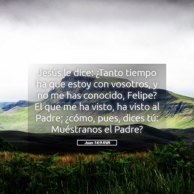 Picture 05 - Juan 14:9 RVA - Jesús le dice: ¿Tanto tiempo ha que estoy con - Bible Verse Picture