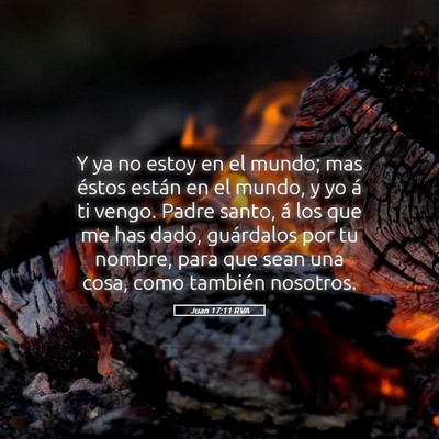 Picture 05 - Juan 17:11 RVA - Y ya no estoy en el mundo; mas éstos están en - Bible Verse Picture