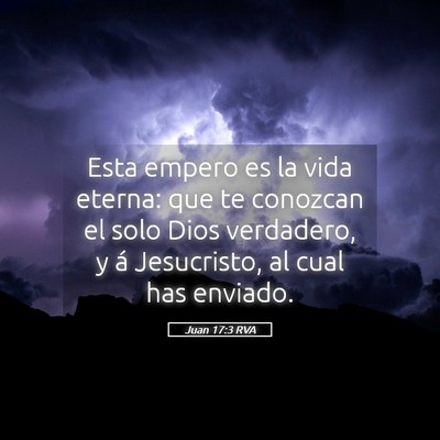 Picture 05 - Juan 17:3 RVA - Esta empero es la vida eterna: que te conozcan el - Bible Verse Picture
