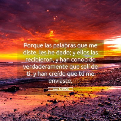 Picture 05 - Juan 17:8 RVA - Porque las palabras que me diste, les he dado; y - Bible Verse Picture