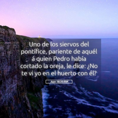 Picture 05 - Juan 18:26 RVA - Uno de los siervos del pontífice, pariente de - Bible Verse Picture