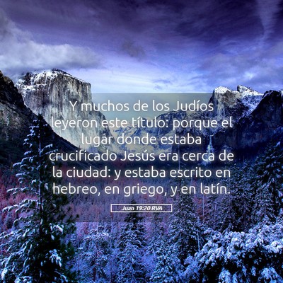 Picture 05 - Juan 19:20 RVA - Y muchos de los Judíos leyeron este título: - Bible Verse Picture