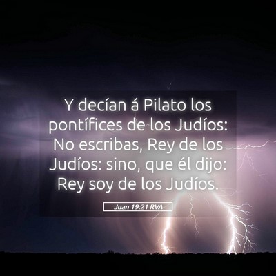 Picture 05 - Juan 19:21 RVA - Y decían á Pilato los pontífices de los - Bible Verse Picture