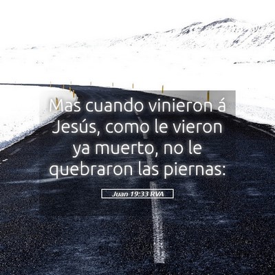 Picture 05 - Juan 19:33 RVA - Mas cuando vinieron á Jesús, como le vieron ya - Bible Verse Picture