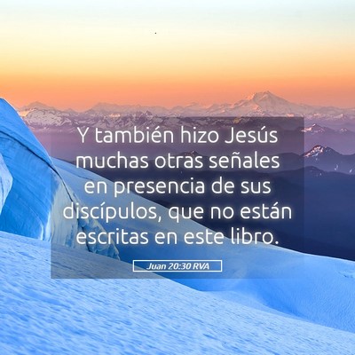 Picture 05 - Juan 20:30 RVA - Y también hizo Jesús muchas otras señales en - Bible Verse Picture