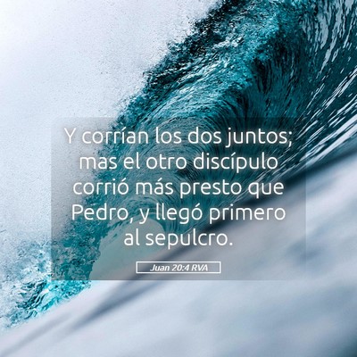 Picture 05 - Juan 20:4 RVA - Y corrían los dos juntos; mas el otro discípulo - Bible Verse Picture